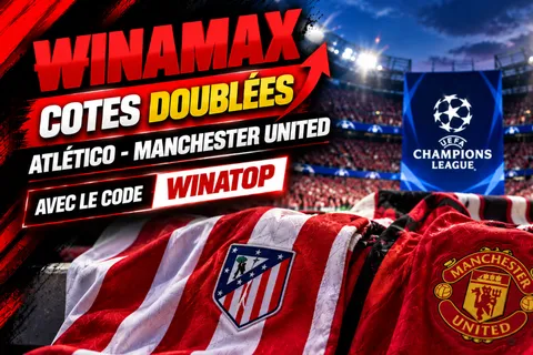 Cotes doublées sur Atlético-Manchester United avec le code promo Winamax WINATOP