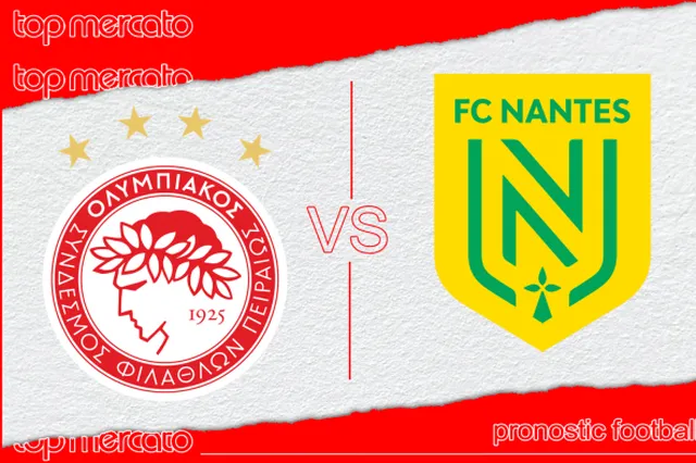 Pronostic Olympiakos – Nantes et meilleures cotes