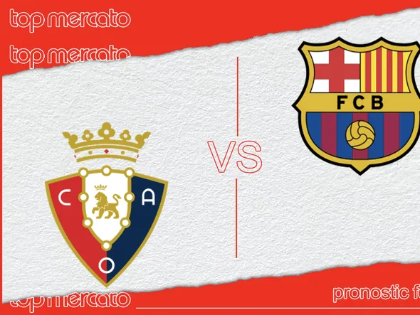 Pronostic Osasuna – FC Barcelone (Liga) et meilleures cotes à jouer