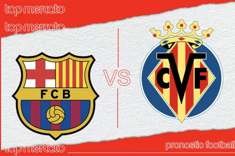 Pronostic FC Barcelone – Villarreal et meilleures cotes à jouer