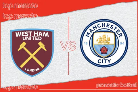 Pronostic West Ham –  Manchester City et meilleures cotes