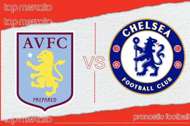 Pronostic Aston Villa Chelsea et meilleures cotes à jouer – Premier League (27/04/2024)