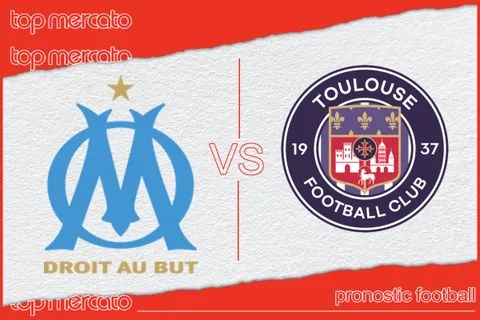 Pronostic Olympique de Marseille – Toulouse FC  et meilleures cotes