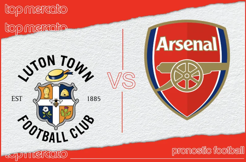 Pronostic Luton – Arsenal