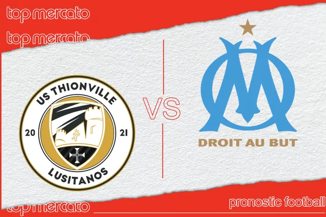 Pronostic Thionville Lusitanos – OM et meilleures cotes à jouer