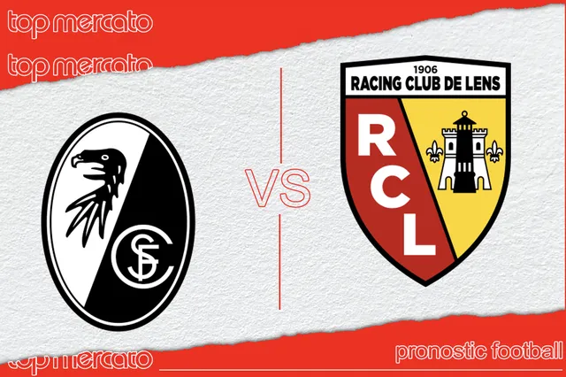 Pronostic Fribourg – Lens et meilleures cotes à jouer