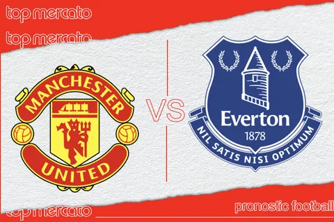 Pronostic Manchester United – Everton Gratuits et meilleures cotes à jouer