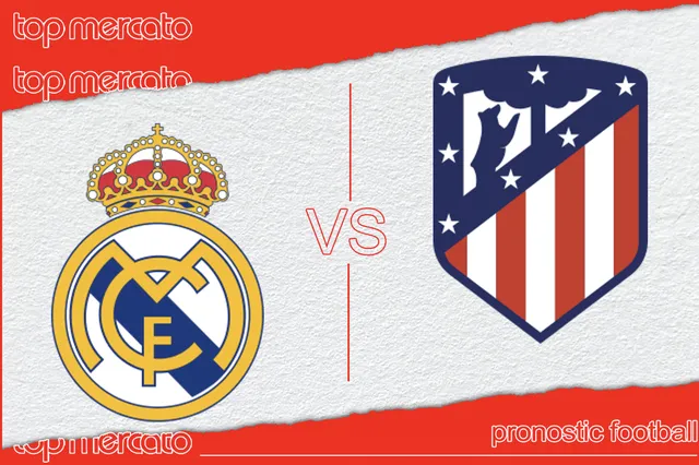Pronostic Real Madrid – Atletico Madrid et meilleures cotes à jouer