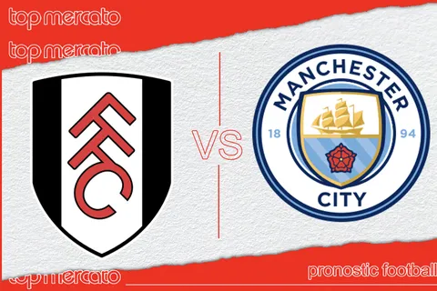 Pronostic Fulham Manchester City et meilleures cotes à jouer – Premier League (11/05/2024)