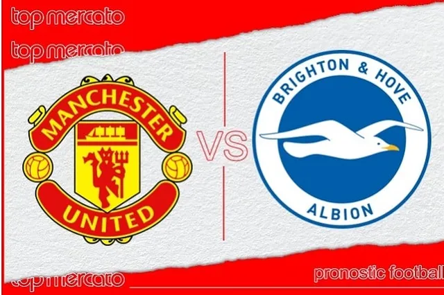 Pronostic Manchester United – Brighton et meilleures cotes