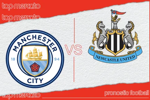 Pronostic Manchester City – Newcastle et meilleures cotes à jouer