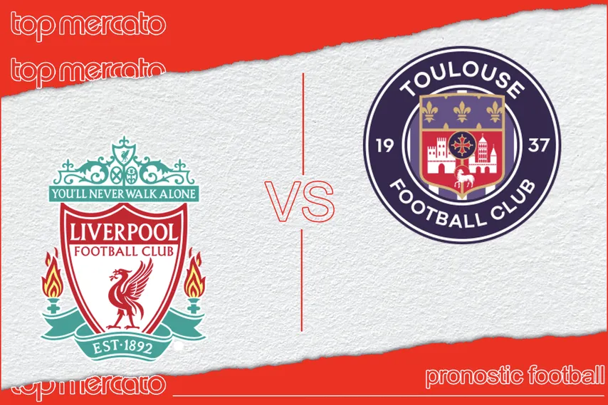 Pronostic Liverpool – Toulouse