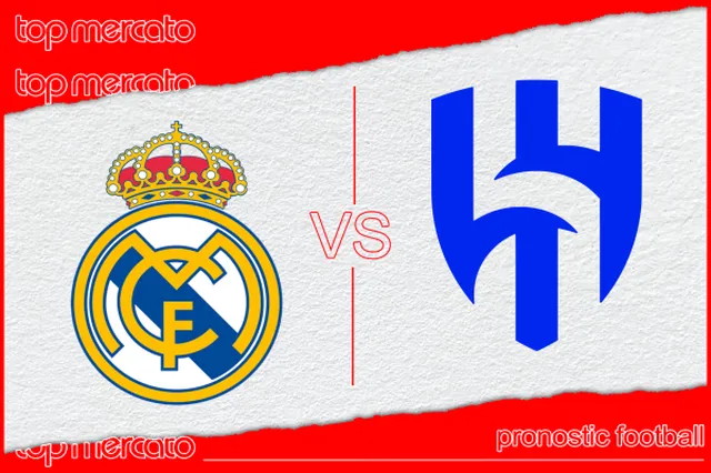 Pronostic Real Madrid – Al Hilal et meilleures cotes à jouer