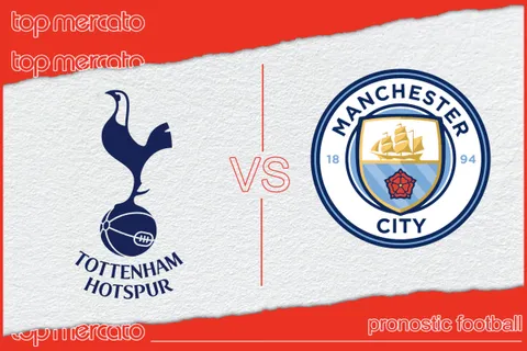 Pronostic Tottenham – Manchester City et meilleures cotes à jouer