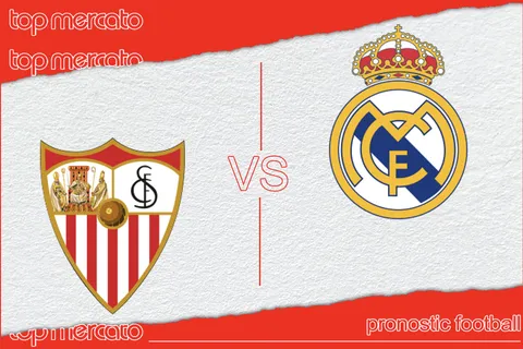 Pronostic FC Séville – Real Madrid (Liga) et meilleures cotes à jouer