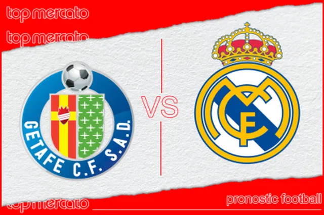 Pronostic Getafe – Real Madrid et meilleures cotes
