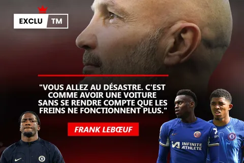 Exclu TM Chelsea : “c’est complètement fou…”, Frank Lebœuf justifie les échecs Badiashile, Disasi et Fofana [Exclu]