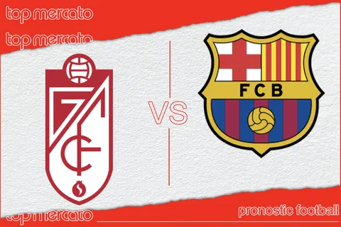 Pronostic Grenade – FC Barcelone (Liga) et meilleures cotes à jouer