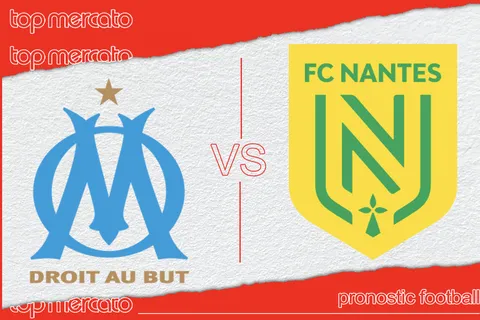 Pronostic OM – Nantes et meilleures cotes à jouer