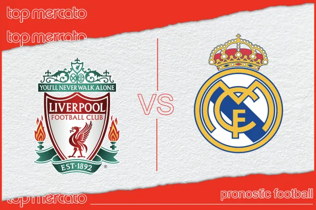 Pronostic Liverpool – Real Madrid et meilleures cotes à jouer