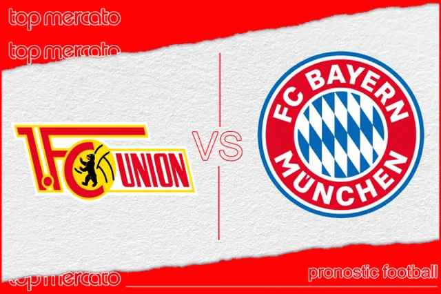 Pronostic Union Berlin – Bayern Munich et meilleures cotes