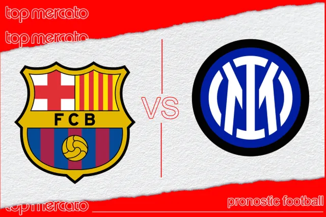 Pronostic Barça – Inter et meilleures cotes