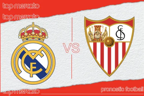 Pronostic Real Madrid – FC Séville et meilleures cotes à jouer