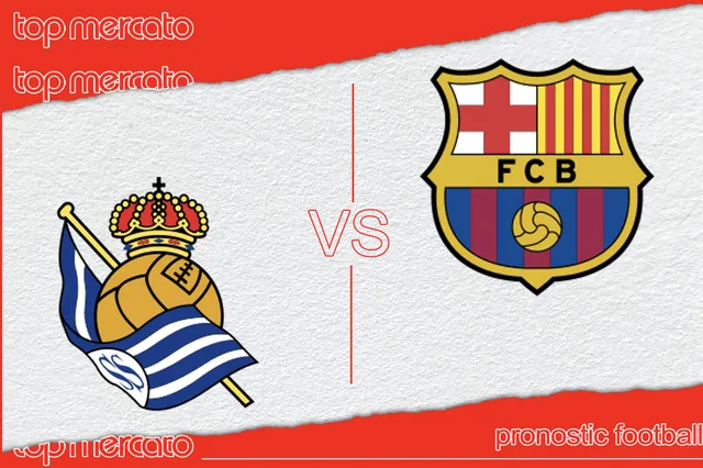 Pronostic Real Sociedad – FC Barcelone (Liga) et meilleures cotes