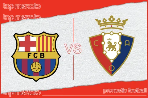 Pronostic Barcelone – Osasuna et meilleures cotes