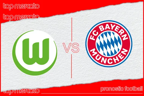 Pronostic Wolfsbourg – Bayern Munich et meilleures cotes à jouer