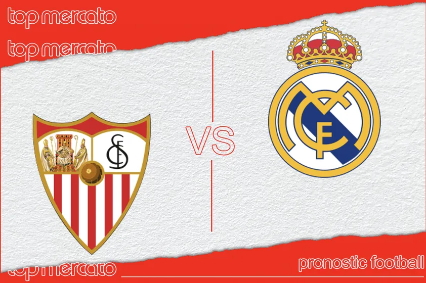 Pronostic FC Séville – Real Madrid