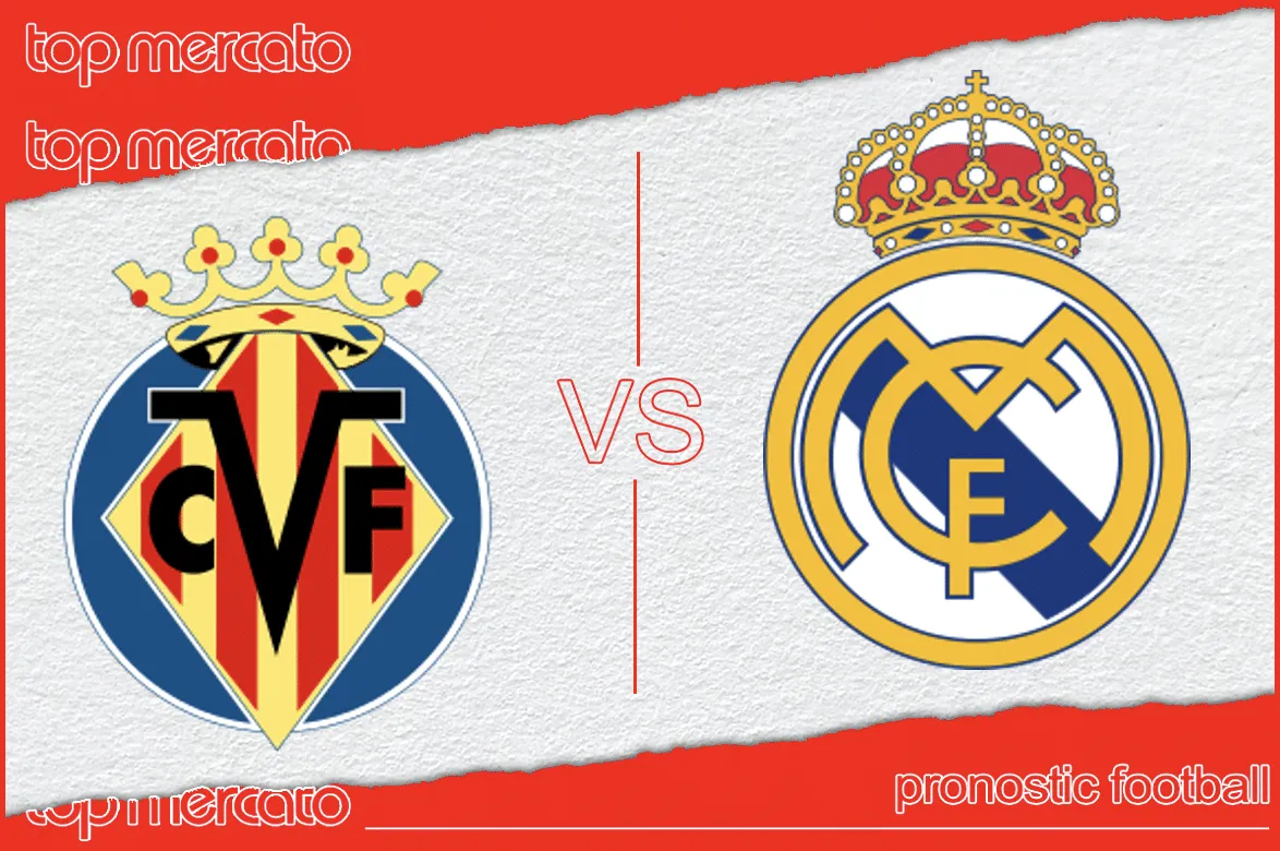 Pronostic Villarreal Real Madrid