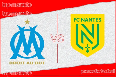 Pronostic Marseille – Nantes et meilleures cotes