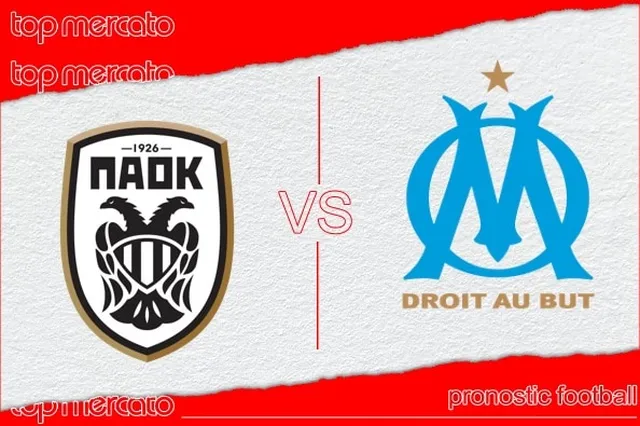 Pronostic PAOK Salonique – Olympique de Marseille et meilleures cotes