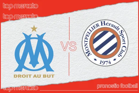 Pronostic Marseille – Montpellier et meilleures cotes à jouer