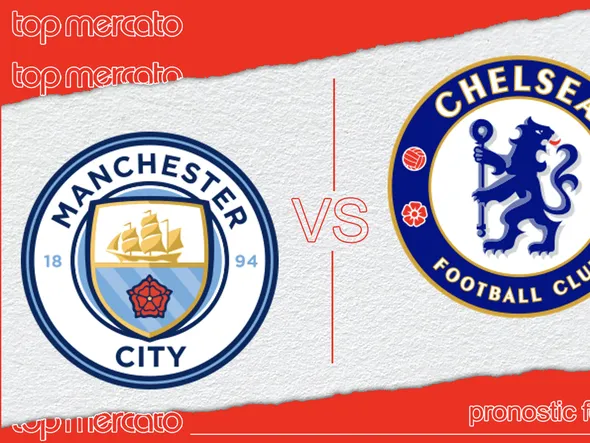 Pronostic Manchester City – Chelsea et meilleures cotes à jouer