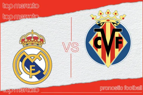 Pronostic Real Madrid – Villarreal et meilleures cotes à jouer