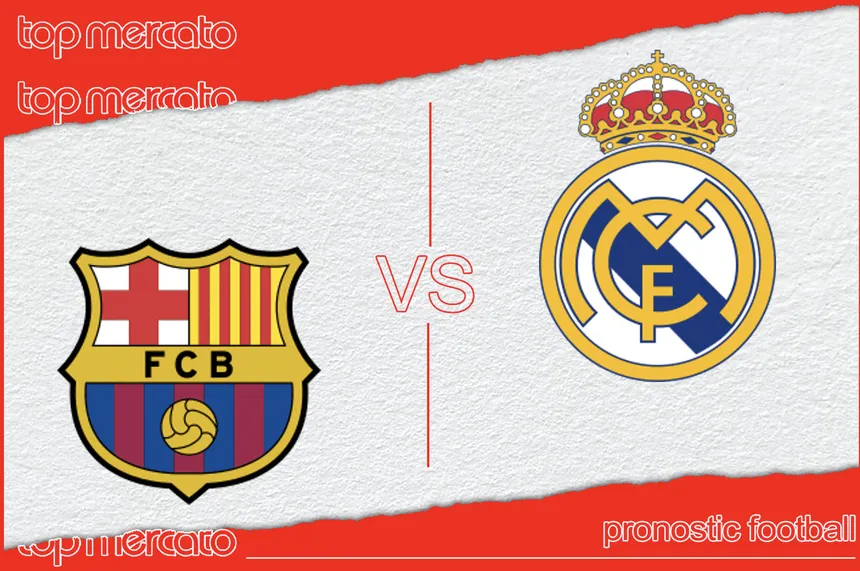 Pronostic FC Barcelone – Real Madrid