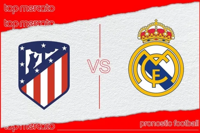Pronostic Atletico Madrid – Real Madrid et meilleures cotes