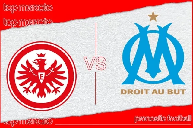 Pronostic Eintracht Francfort – Olympique de Marseille et meilleures cotes