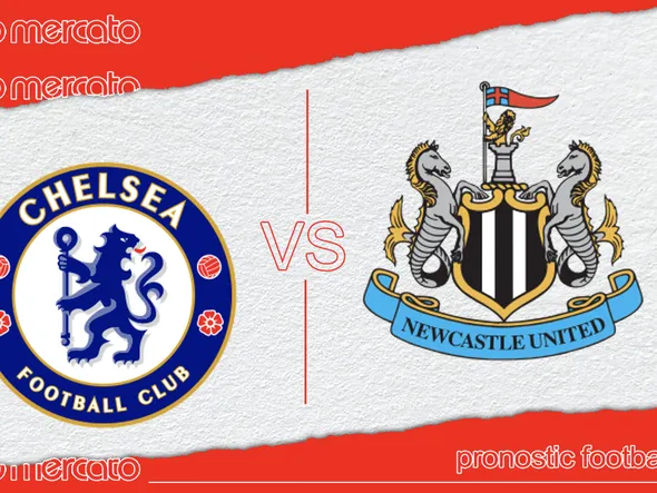Pronostic Chelsea – Newcastle et meilleures cotes à jouer