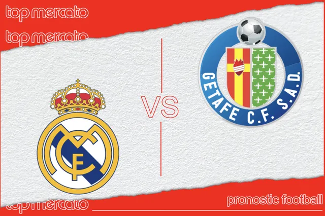 Pronostic Real Madrid – Getafe (Liga) et meilleures cotes à jouer
