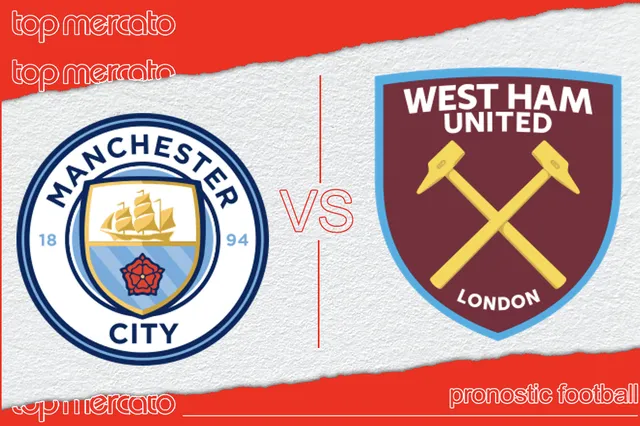 Pronostic Manchester City West Ham et meilleures cotes à jouer – Premier League (19/05/2024)