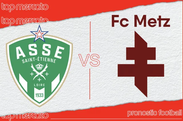 Pronostic Saint-Étienne Metz et meilleures cotes à jouer – Barrage Ligue 1 (30/05/2024)