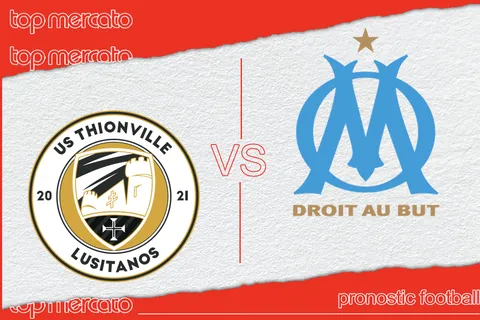 Pronostic Thionville Lusitanos – OM et meilleures cotes à jouer