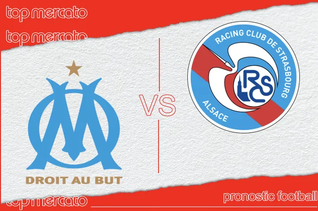 Pronostic OM – Strasbourg et meilleures cotes à jouer
