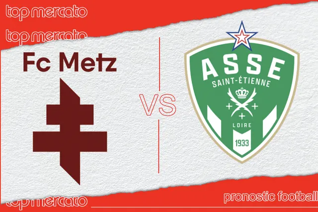 Pronostic Metz Saint-Étienne et meilleures cotes à jouer – Barrage Ligue 1 (02/06/2024)