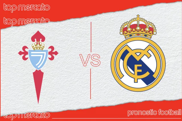 Pronostic Celta Vigo Real Madrid – Liga (19/10/2024)