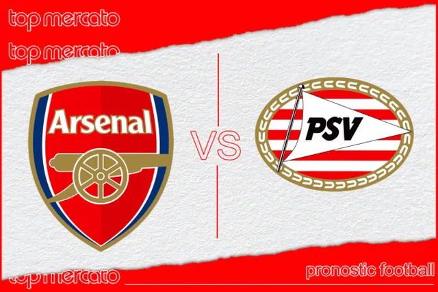 Pronostic Arsenal – PSV Eindhoven et meilleures cotes