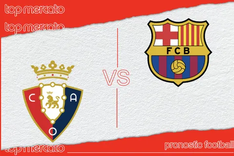 Pronostic Osasuna – FC Barcelone (Liga) et meilleures cotes à jouer